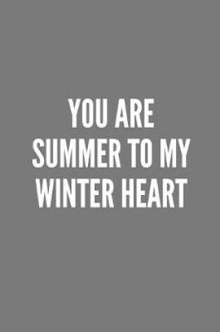 Cover of You Are Summer To My Winter Heart