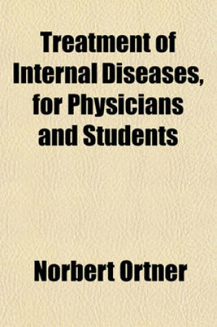 Cover of Treatment of Internal Diseases, for Physicians and Students
