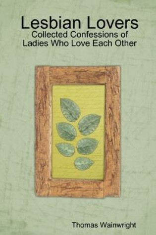 Cover of Lesbian Lovers: Collected Confessions of Ladies Who Love Each Other