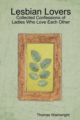 Book cover for Lesbian Lovers: Collected Confessions of Ladies Who Love Each Other
