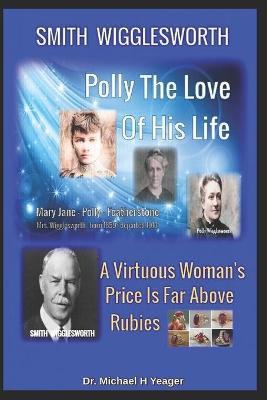 Book cover for Smith Wigglesworth Polly My True Love