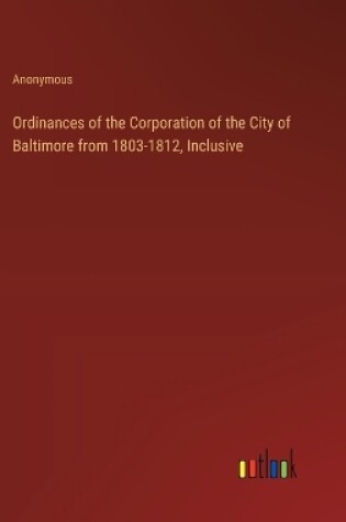 Cover of Ordinances of the Corporation of the City of Baltimore from 1803-1812, Inclusive