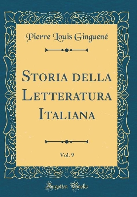 Book cover for Storia Della Letteratura Italiana, Vol. 9 (Classic Reprint)