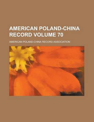 Book cover for American Poland-China Record Volume 70