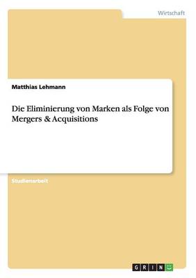 Book cover for Die Eliminierung von Marken als Folge von Mergers & Acquisitions