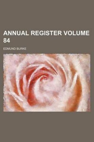 Cover of Annual Register Volume 84