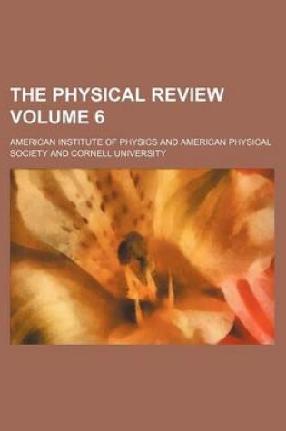 Cover of The Physical Review Volume 6