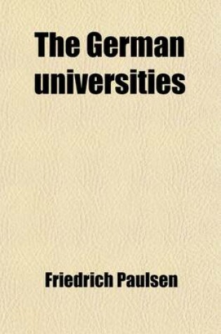 Cover of The German Universities; Their Character and Historical Development