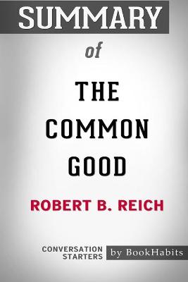 Book cover for Summary of The Common Good by Robert B. Reich