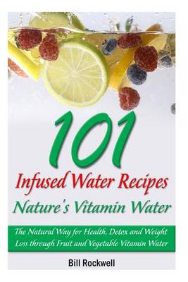 Book cover for 101 Infused Water Recipes