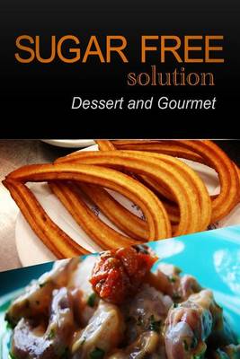 Book cover for Sugar-Free Solution - Dessert and Gourmet Recipes - 2 book pack