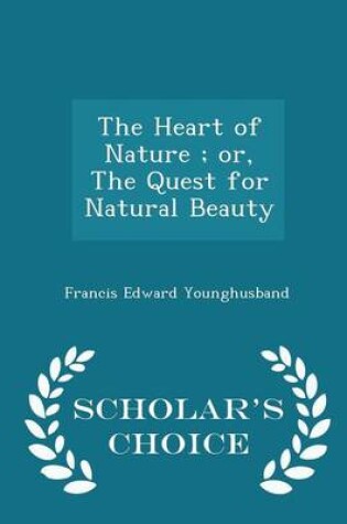 Cover of The Heart of Nature; Or, the Quest for Natural Beauty - Scholar's Choice Edition