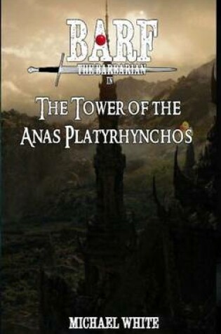 Cover of Barf the Barbarian in the Tower of the Anas Platyrhynchos