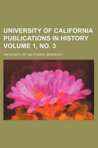 Cover of University of California Publications in History Volume 1, No. 3