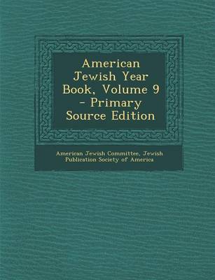 Book cover for American Jewish Year Book, Volume 9 - Primary Source Edition