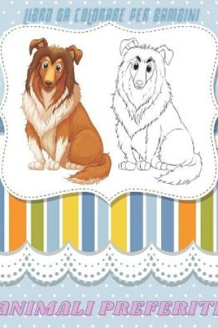 Cover of ANIMALI PREFERITI - Libro Da Colorare Per Bambini