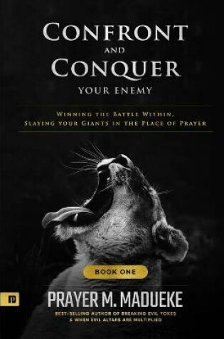 Cover of Confront and Conquer your Enemy (Book 1)
