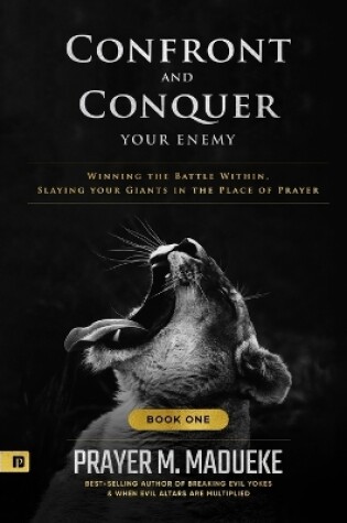 Cover of Confront and Conquer your Enemy (Book 1)