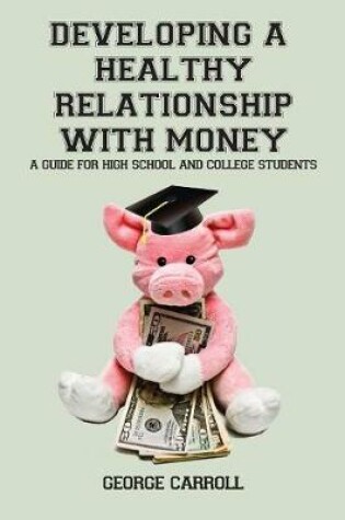 Cover of Developing a Healthy Relationship with Money