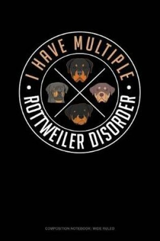 Cover of I Have Multiple Rottweiler Disorder