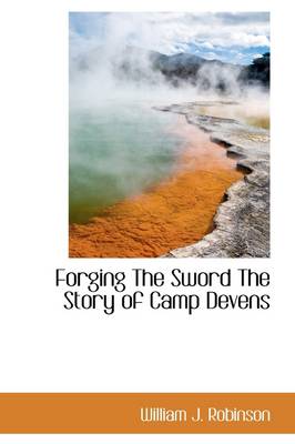 Book cover for Forging the Sword the Story of Camp Devens