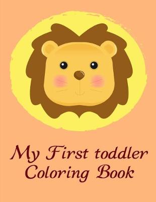 Cover of My First Toddler Coloring Book