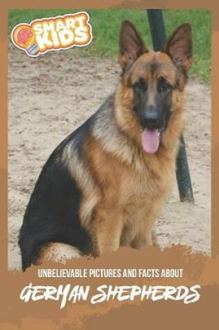 Cover of Unbelievable Pictures and Facts About German Shepherds