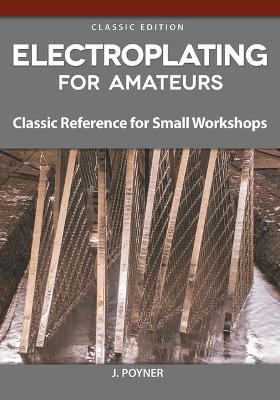 Cover of Electroplating for Amateurs