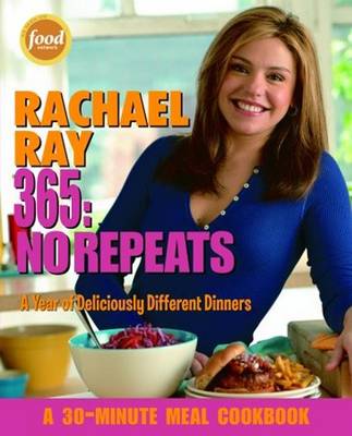 Book cover for Rachael Ray 365: No Repeats: A Year of Deliciously Different Dinners