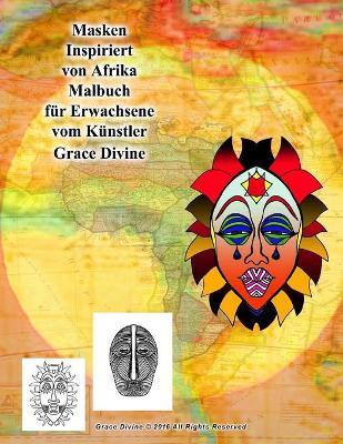 Book cover for Masken Inspiriert von Afrika Malbuch für Erwachsene vom Künstler Grace Divine