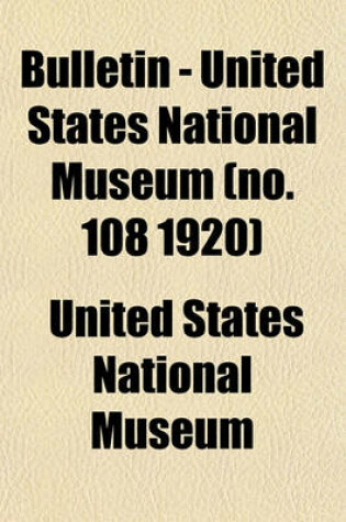 Cover of Bulletin - United States National Museum (No. 108 1920)