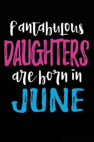 Cover of Fantabulous Daughters Are Born In June