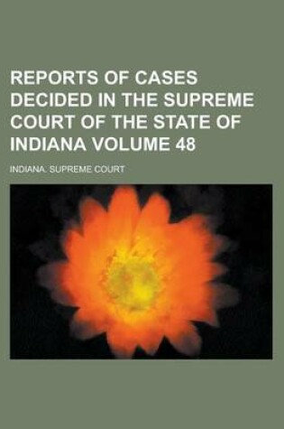 Cover of Reports of Cases Decided in the Supreme Court of the State of Indiana Volume 48