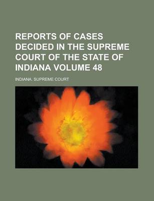 Book cover for Reports of Cases Decided in the Supreme Court of the State of Indiana Volume 48