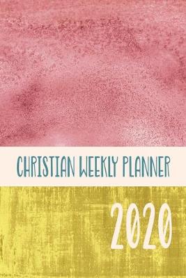 Book cover for Christian Weekly Planner 2020