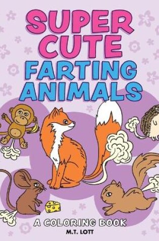 Cover of Super Cute Farting Animals Coloring Book