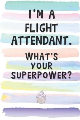 Book cover for I'm a Flight Attendant. What's Your Superpower?