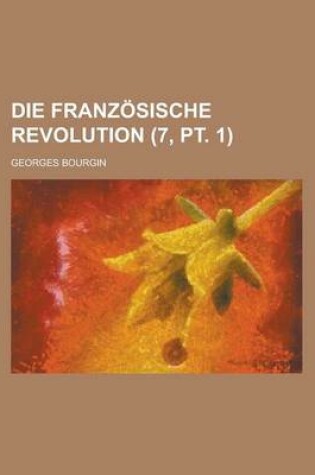 Cover of Die Franzosische Revolution (7, PT. 1)