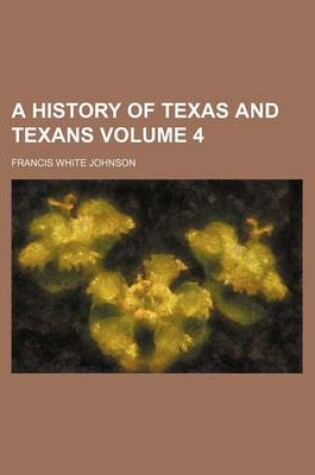 Cover of A History of Texas and Texans Volume 4