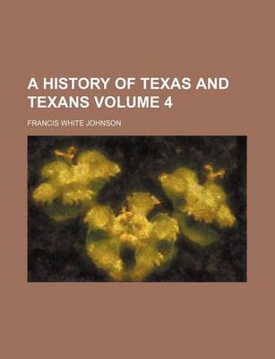 Book cover for A History of Texas and Texans Volume 4