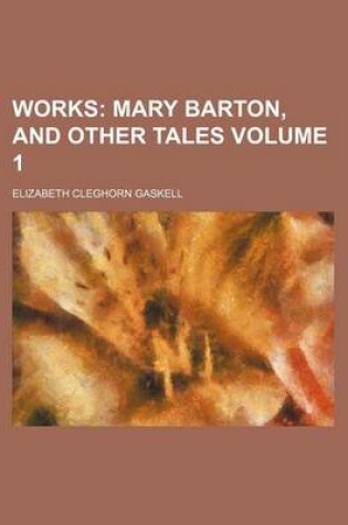 Cover of Works; Mary Barton, and Other Tales Volume 1