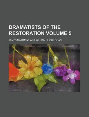 Book cover for Dramatists of the Restoration Volume 5