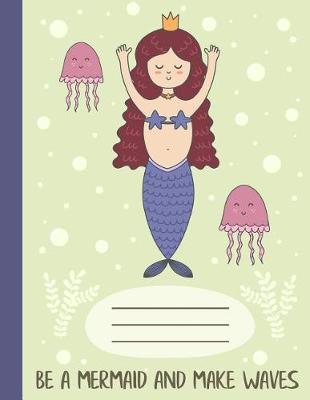 Book cover for Be a Mermaid and Make Waves