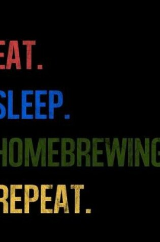 Cover of Eat Sleep Homebrewing Repeat