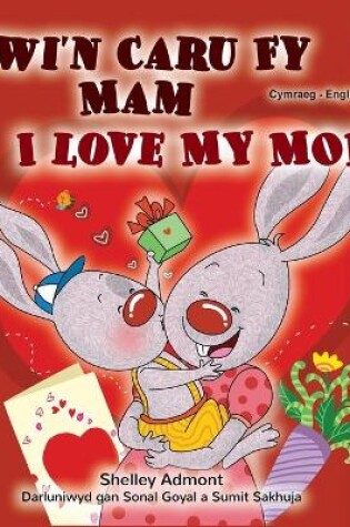 Cover of I Love My Mom (Welsh English Bilingual Children's Book)