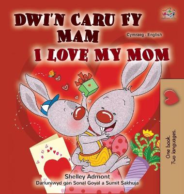 Cover of I Love My Mom (Welsh English Bilingual Children's Book)
