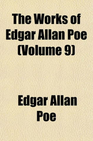 Cover of The Works of Edgar Allan Poe (Volume 9)