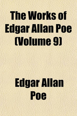 Book cover for The Works of Edgar Allan Poe (Volume 9)