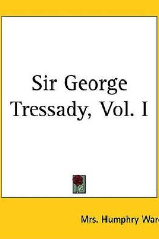 Cover of Sir George Tressady, Vol. I