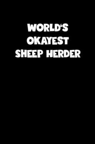 Cover of World's Okayest Sheep Herder Notebook - Sheep Herder Diary - Sheep Herder Journal - Funny Gift for Sheep Herder